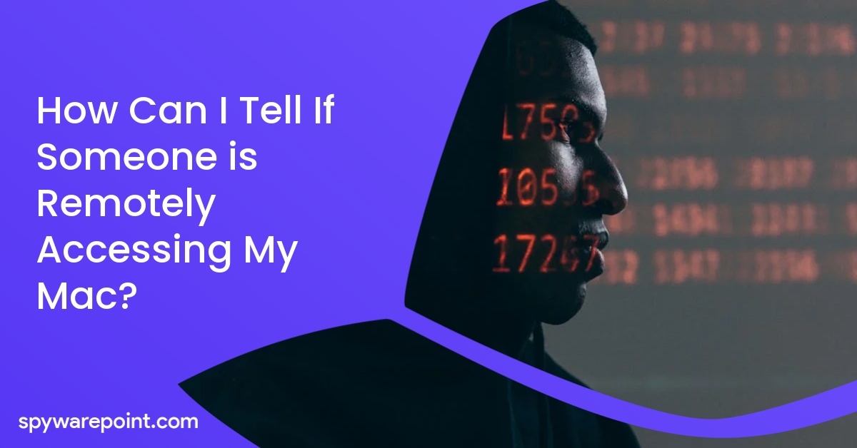 How Can I Tell If Someone is Remotely Accessing My Mac?