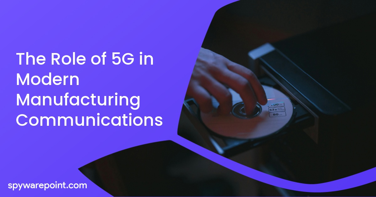 The Role of 5G in Modern Manufacturing Communications