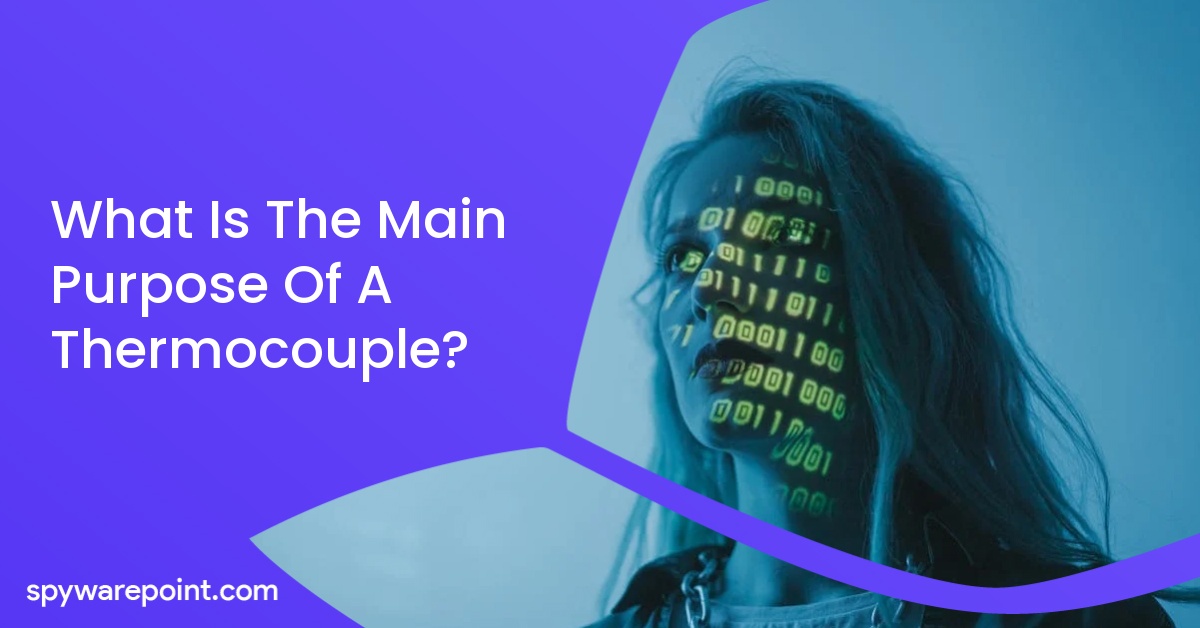 What Is The Main Purpose Of A Thermocouple?