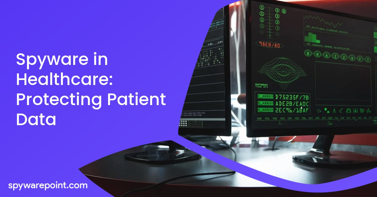 Spyware in Healthcare: Protecting Patient Data