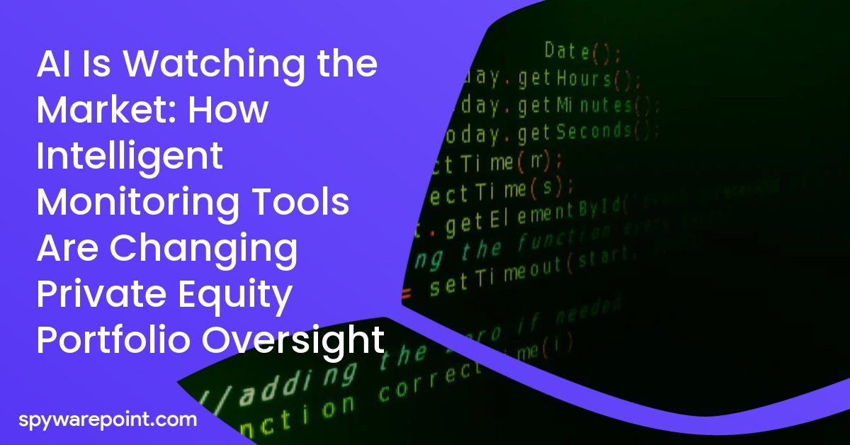 AI Is Watching the Market: How Intelligent Monitoring Tools Are Changing Private Equity Portfolio Oversight